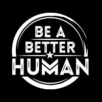 Be A Better Human